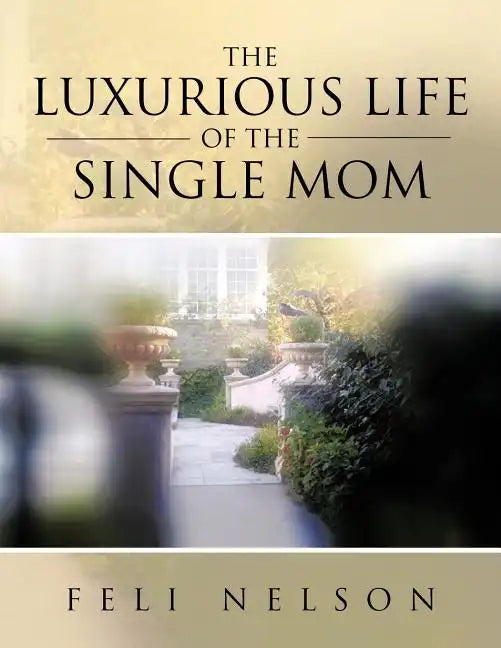 The Luxurious Life Of The Single Mom - Paperback