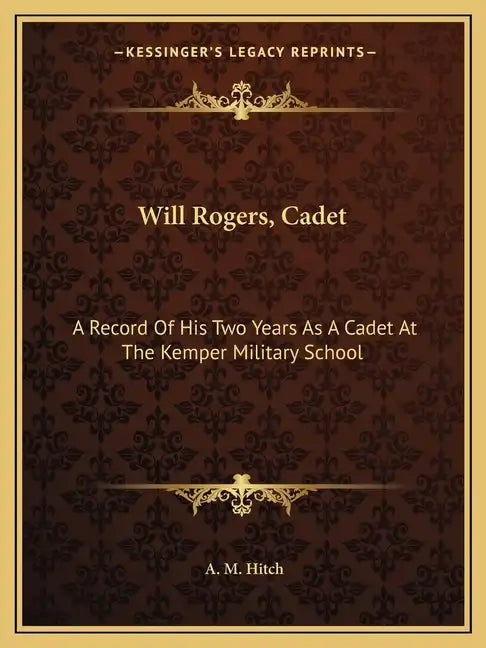 Will Rogers, Cadet: A Record of His Two Years as a Cadet at the Kemper Military School - Paperback