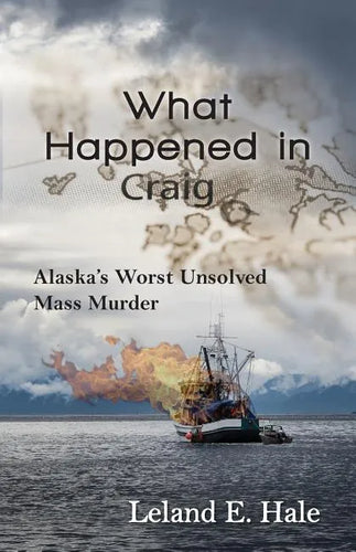What Happened in Craig: Alaska's Worst Unsolved Mass Murder - Paperback