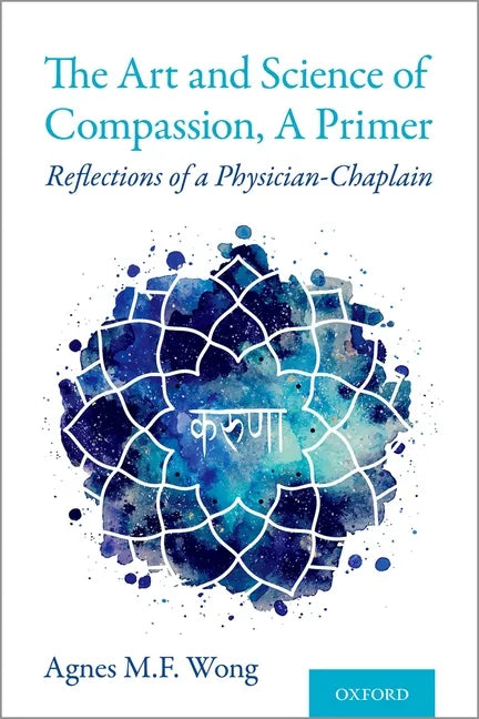 Art and Science of Compassion, a Primer: Reflections of a Physician-Chaplain - Paperback