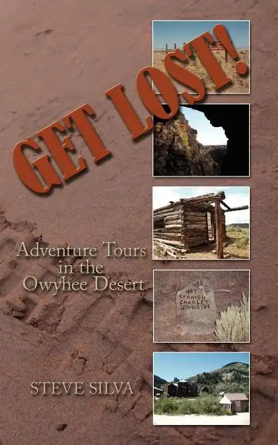 Get Lost!: Adventure Tours in the Owyhee Desert - Paperback