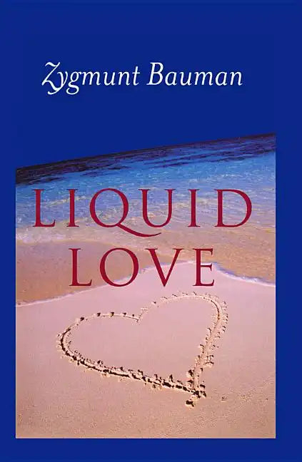 Liquid Love: On the Frailty of Human Bonds - Hardcover