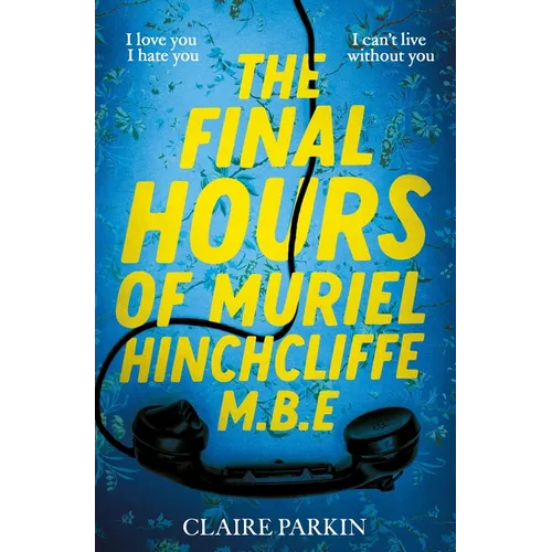 The Final Hours of Muriel Hinchcliffe M.B.E - Hardcover
