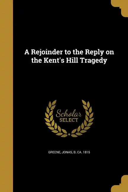 A Rejoinder to the Reply on the Kent's Hill Tragedy - Paperback