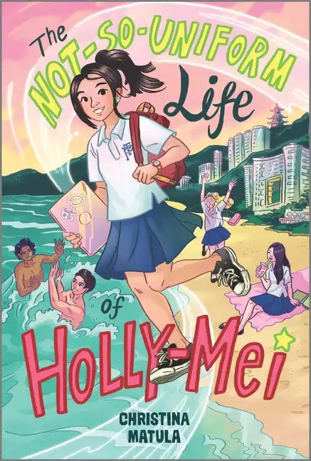 The Not-So-Uniform Life of Holly-Mei - Paperback