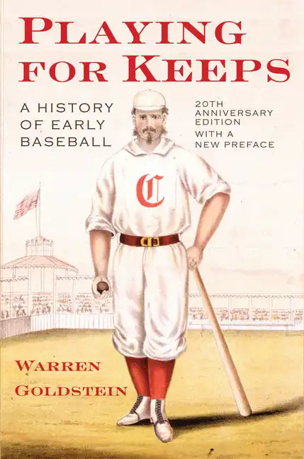 Playing for Keeps: A History of Early Baseball - Paperback
