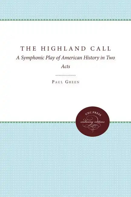 The Highland Call: A Symphonic Play of American History in Two Acts - Paperback