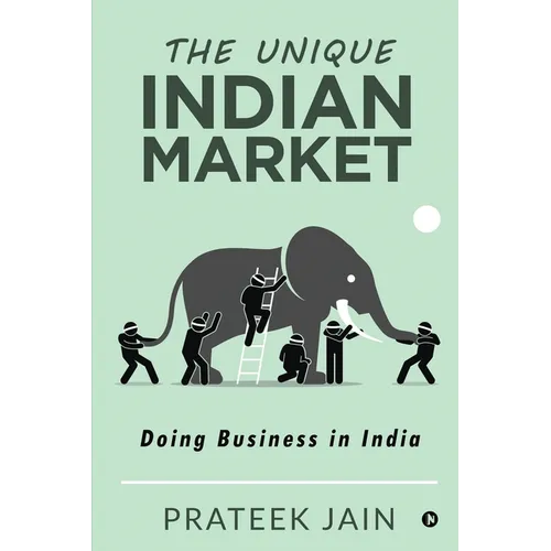 The Unique Indian Market: Doing Business in India - Paperback