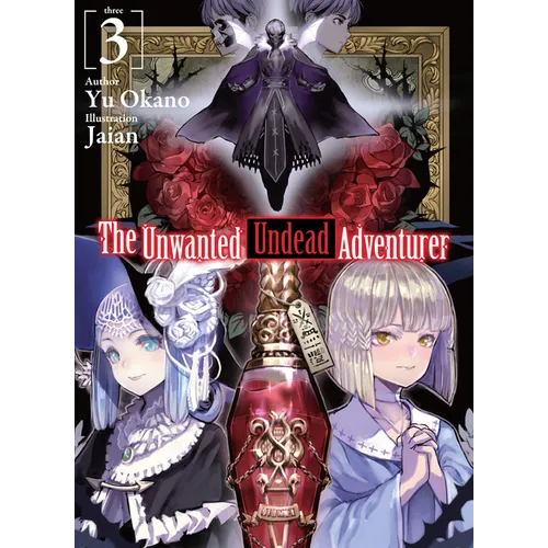 The Unwanted Undead Adventurer (Light Novel): Volume 3: Volume 3 - Paperback