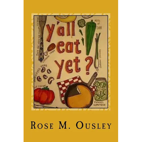 Y'all Eat Yet?: Meals to Make When Unexpected Guest Arrive - Paperback