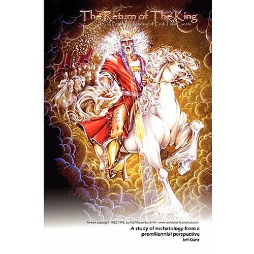 The Return Of The King: A Prophetic Timeline Of End-Time Events - Paperback