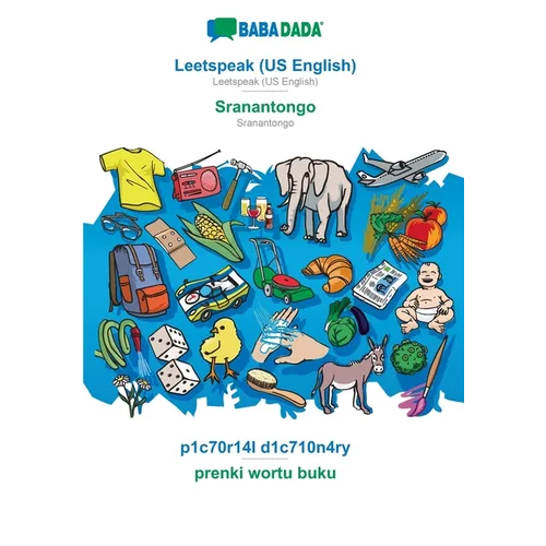 Leetspeak (US English) - Sranantongo, p1c70r14l d1c710n4ry: BABADADA Leetspeak (US English) - Sranantongo, visual dictionary - Paperback