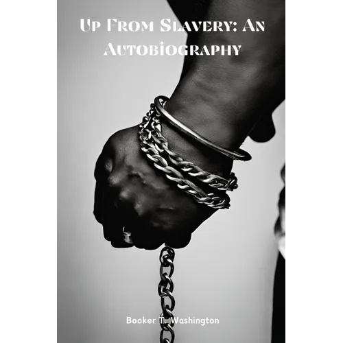 Up From Slavery: An Autobiography (Annotated) - Paperback
