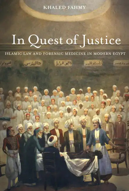 In Quest of Justice: Islamic Law and Forensic Medicine in Modern Egypt - Paperback