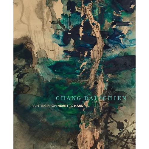 Chang Dai-Chien: Painting from Heart to Hand - Paperback
