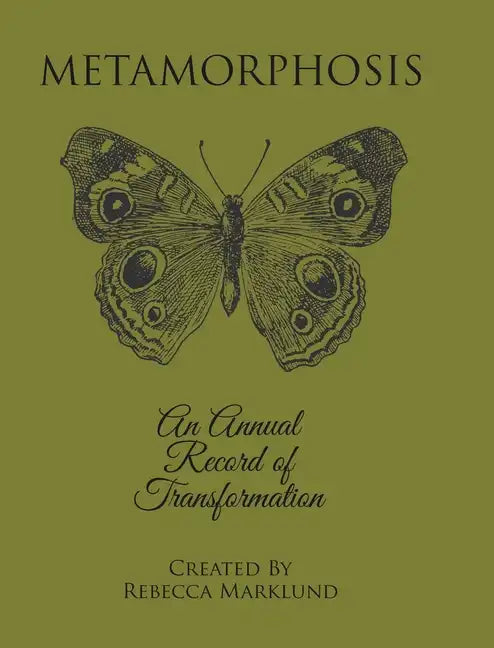 Metamorphosis: An Annual Record of Transformation - Hardcover