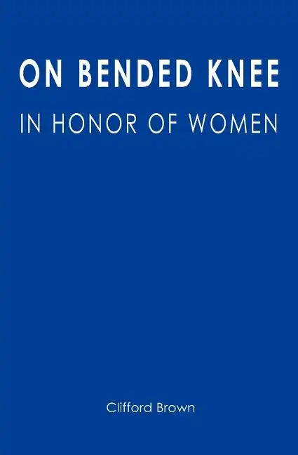 On Bended Knee: In Honor of Women - Paperback