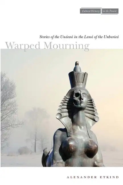 Warped Mourning: Stories of the Undead in the Land of the Unburied - Paperback