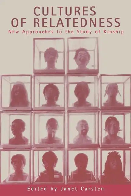 Cultures of Relatedness: New Approaches to the Study of Kinship - Paperback