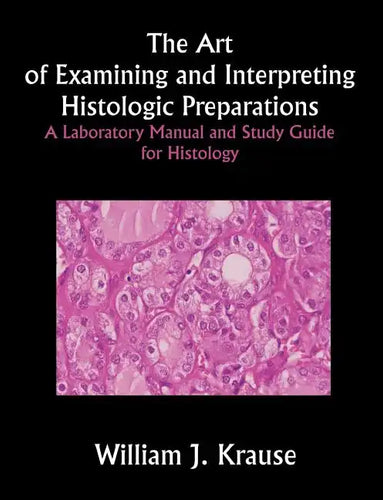 The Art of Examining and Interpreting Histologic Preparations: A Laboratory Manual and Study Guide for Histology - Paperback