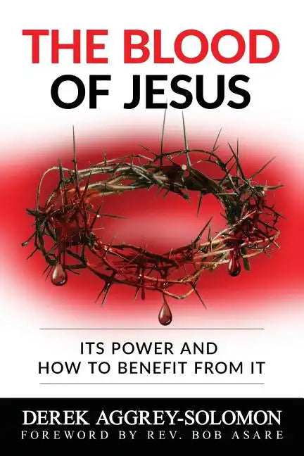 The Blood of Jesus: Its Power and how to benefit from it - Paperback