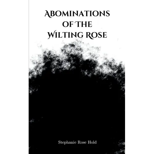 Abominations of The Wilting Rose - Paperback