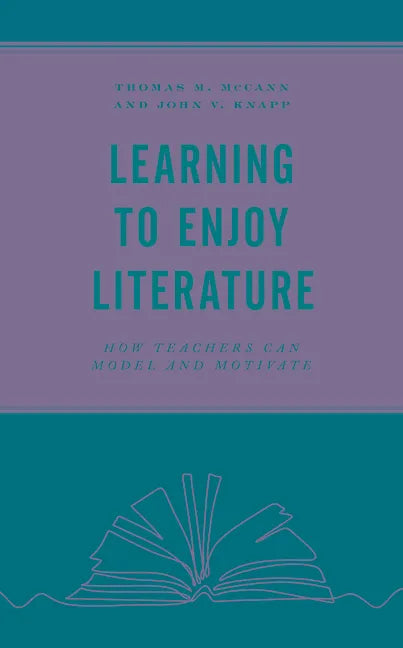 Learning to Enjoy Literature: How Teachers Can Model and Motivate - Paperback