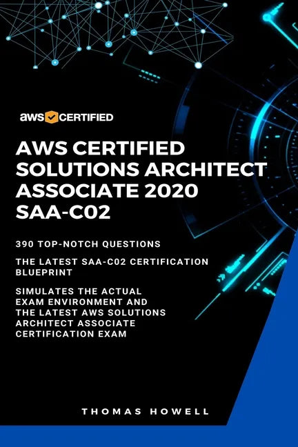 Aws: AWS Certified Solutions Architect Associate 2020: SAA-CO2: 390 Top-Notch Questions: The Latest SAA-C02 Certification Blueprint - Paperback