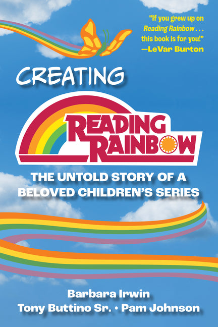 Creating Reading Rainbow: The Untold Story of a Beloved Children's Series - Hardcover