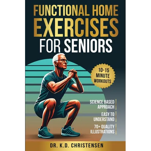 Functional Home Exercises For Seniors: A Science Based Approach - Paperback