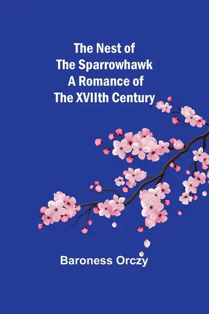 The Nest of the Sparrowhawk: A Romance of the XVIIth Century - Paperback