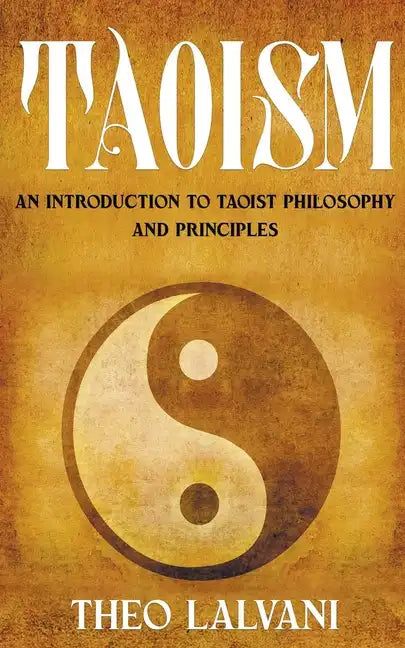 Taoism: An Introduction to Taoist Philosophy and Principles - Paperback