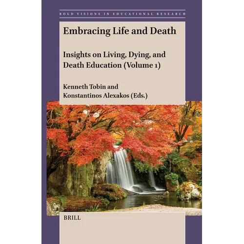 Embracing Life and Death: Insights on Living, Dying, and Death Education (Volume 1) - Paperback