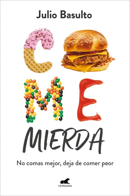 Come Mierda: No Comas Mejor, Deja de Comer Peor / Eat Shit: Don't Eat Better, Stop Eating So Badly - Paperback