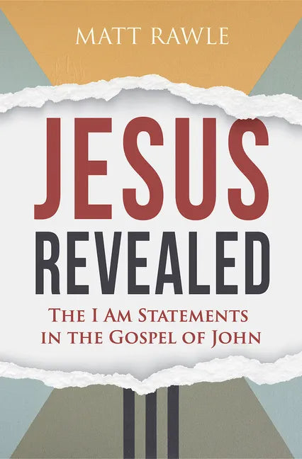 Jesus Revealed: The I Am Statements in the Gospel of John - Paperback