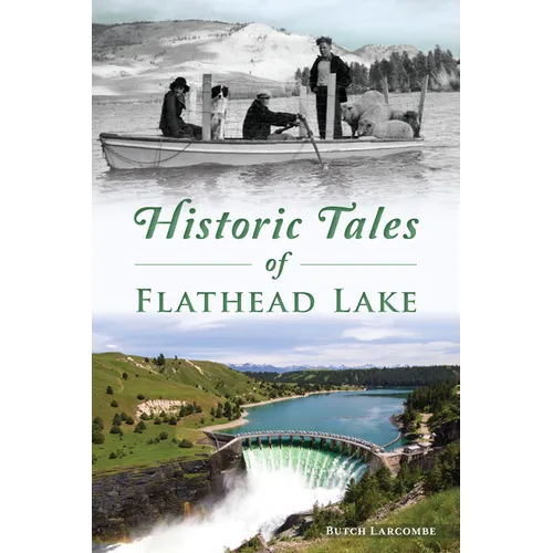 Historic Tales of Flathead Lake - Paperback