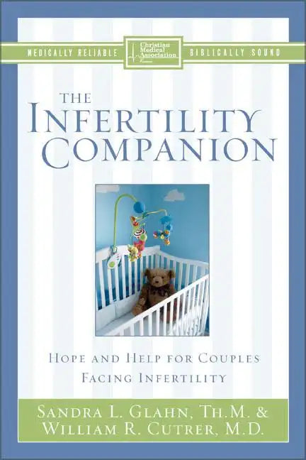 The Infertility Companion: Hope and Help for Couples Facing Infertility - Paperback