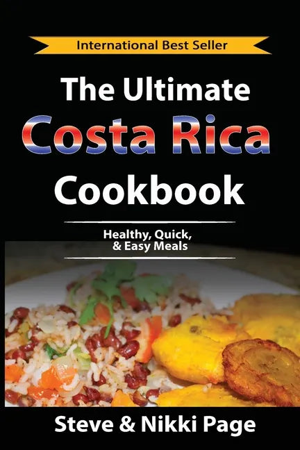 The Ultimate Costa Rica Cookbook: Healthy, Quick, & Easy Meals - Paperback