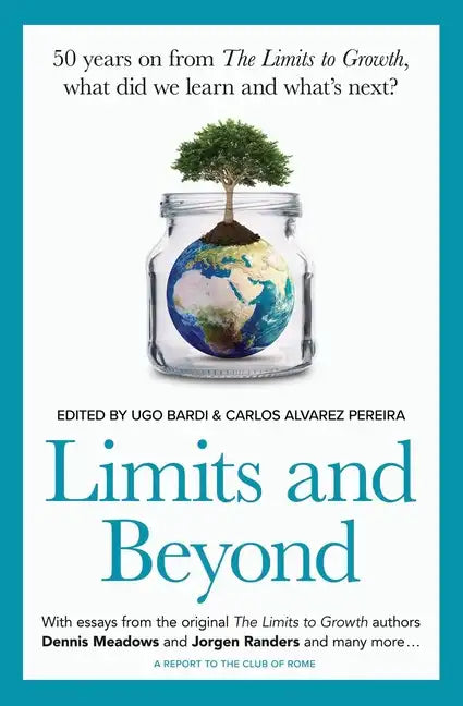 Limits and Beyond: 50 years on from The Limits to Growth, what did we learn and what's next? - Paperback