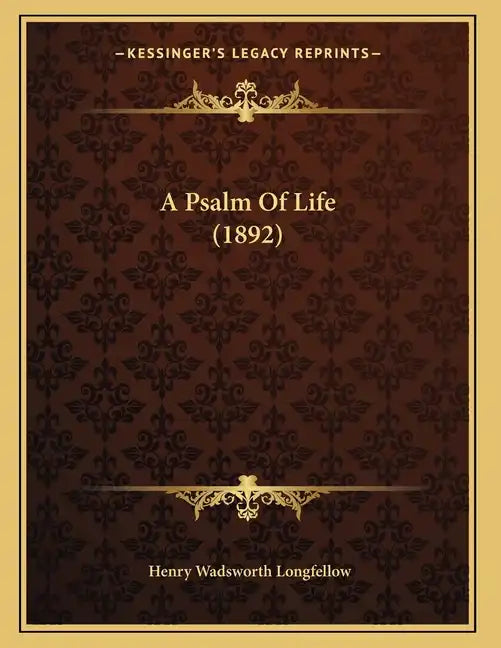 A Psalm Of Life (1892) - Paperback