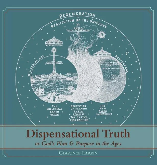 Dispensational Truth [with Full Size Illustrations], or God's Plan and Purpose in the Ages - Hardcover