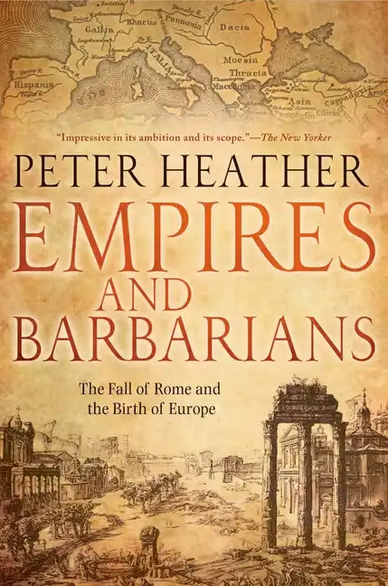 Empires and Barbarians: The Fall of Rome and the Birth of Europe - Paperback