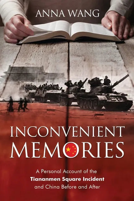 Inconvenient Memories: A Personal Account of the Tiananmen Square Incident and China Before and After - Paperback