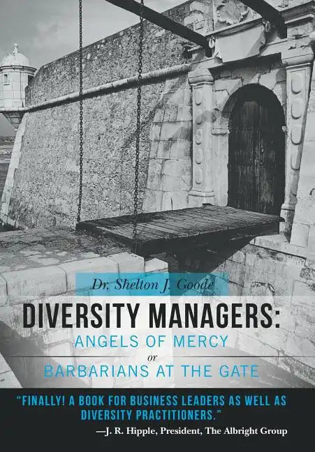 Diversity Managers: Angels of Mercy or Barbarians at the Gate: An Evidence-Based Assessment of the Relationship Between Diversity Manageme - Hardcover