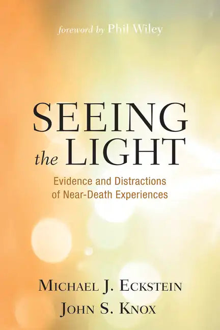 Seeing the Light: Evidence and Distractions of Near-Death Experiences - Hardcover