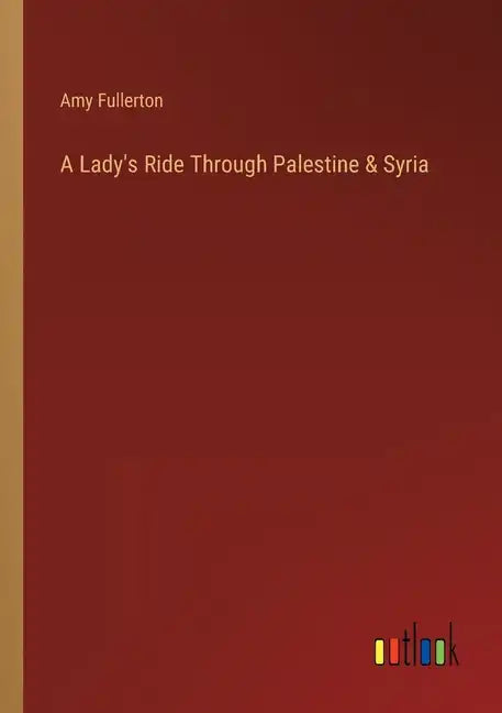 A Lady's Ride Through Palestine & Syria - Paperback