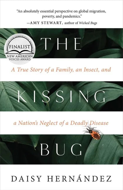 The Kissing Bug: A True Story of a Family, an Insect, and a Nation's Neglect of a Deadly Disease - Hardcover