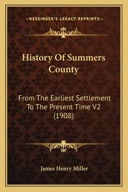History Of Summers County: From The Earliest Settlement To The Present Time V2 (1908) - Paperback