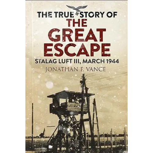 The True Story of the Great Escape: Stalag Luft III, March 1944 - Paperback