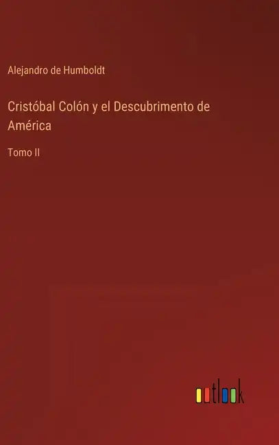 Cristóbal Colón y el Descubrimento de América: Tomo II - Hardcover